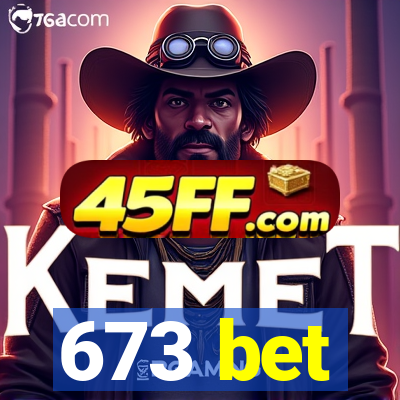 673 bet
